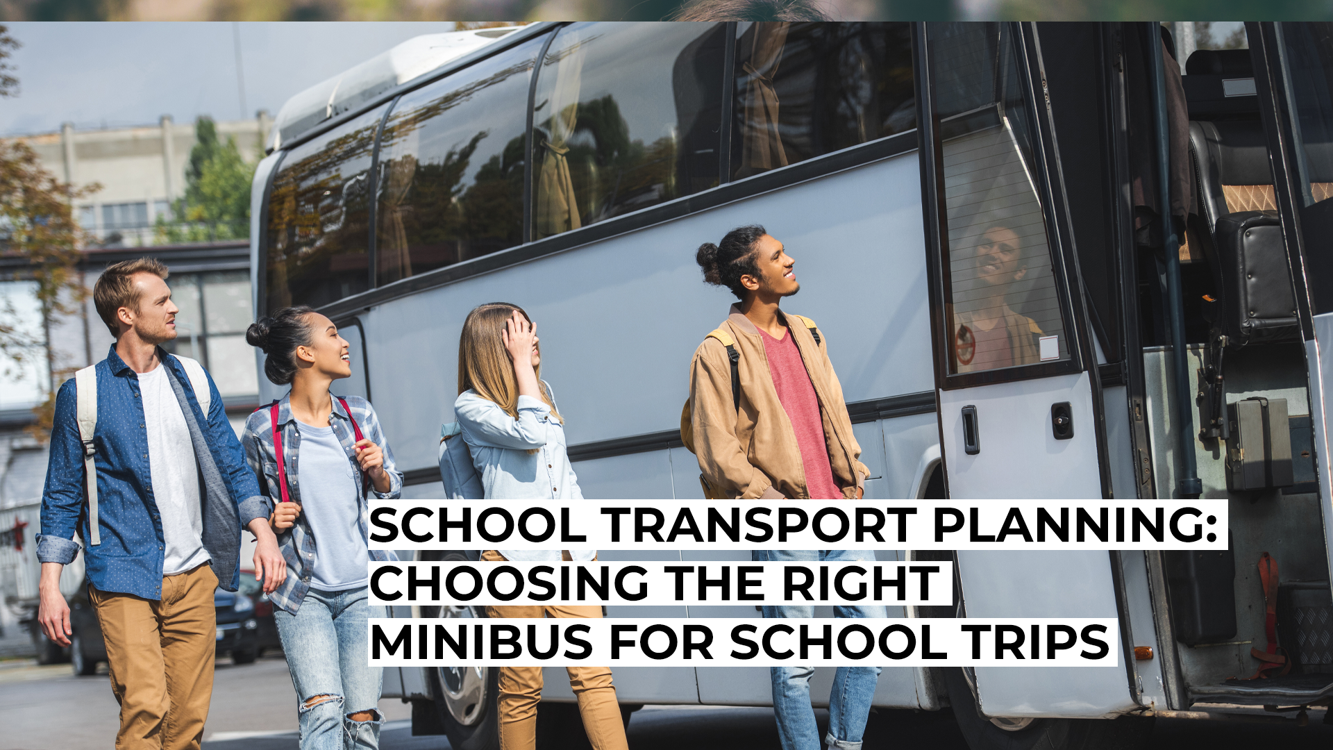 School Transport Planning: Choosing the Right Minibus for School Trips