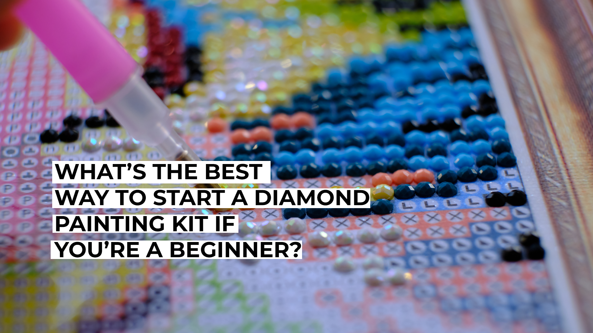 What’s the Best Way to Start a Diamond Painting Kit If You’re a ...