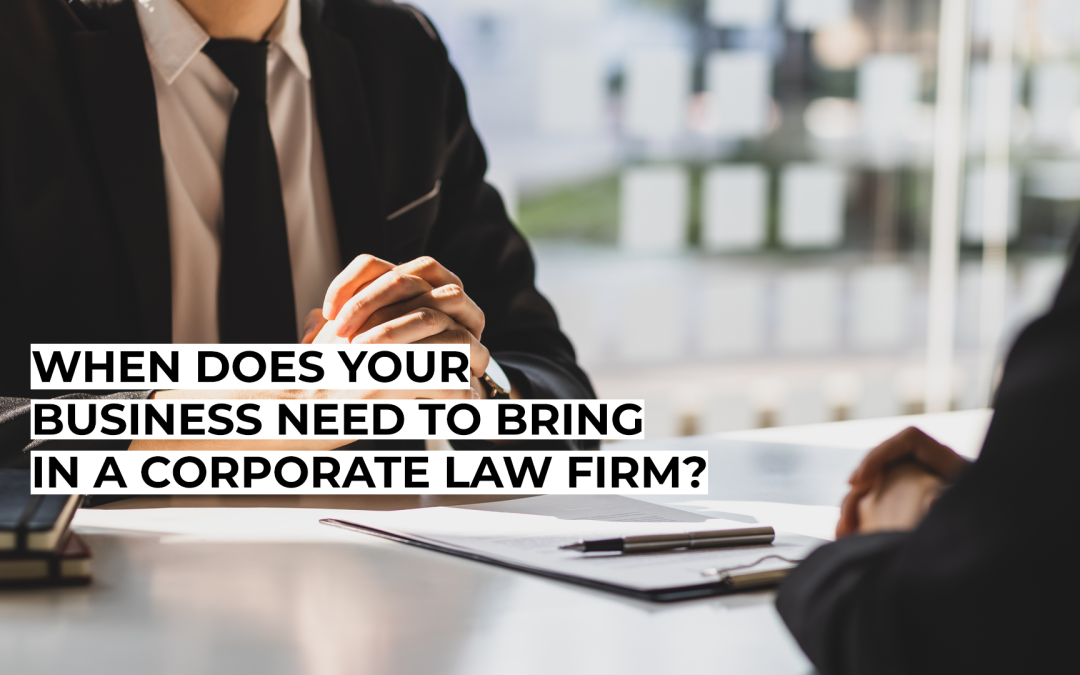 When Does Your Business Need to Bring in a Corporate Law Firm?