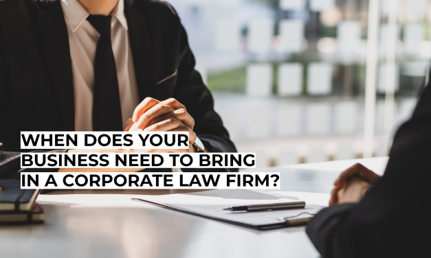 When Does Your Business Need to Bring in a Corporate Law Firm?