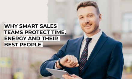 Why Smart Sales Teams Protect Time, Energy and Their Best People