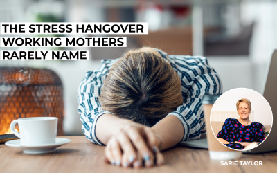 The Stress Hangover Working Mothers Rarely Name