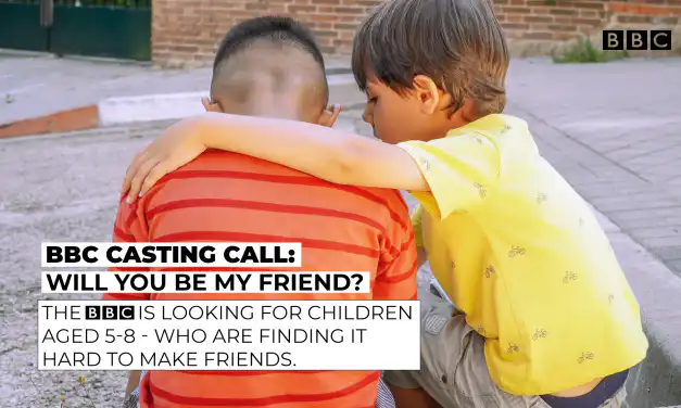 BBC casting call: Will You Be My Friend? – children aged 5–8 who are struggling to make friends