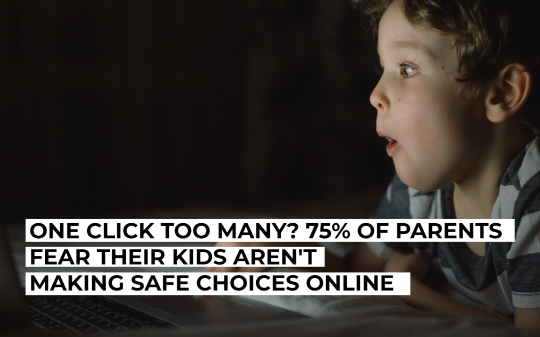 Children’s Online Privacy: 75% of Parents Fear Kids Aren’t Making Safe Choices Online