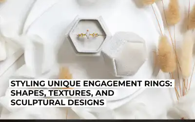 Styling Unique Engagement Rings – Shapes, Textures, and Sculptural Designs