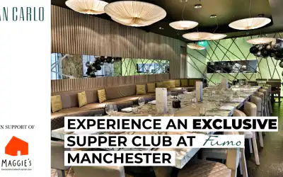 EXPERIENCE AN EXCLUSIVE SUPPER CLUB AT FUMO MANCHESTER IN SUPPORT OF MAGGIE’S