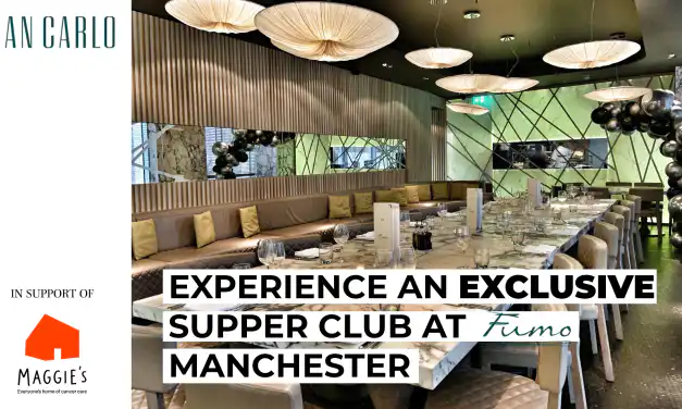 EXPERIENCE AN EXCLUSIVE SUPPER CLUB AT FUMO MANCHESTER IN SUPPORT OF MAGGIE’S