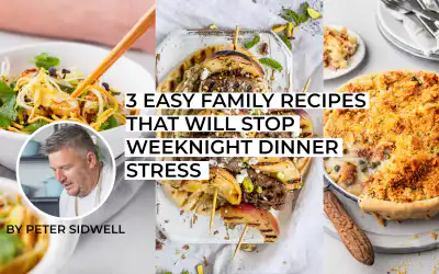 3 Easy Family Recipes That Will Stop Weeknight Dinner Stress | Peter Sidwell’s Kitchen