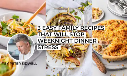 3 Easy Family Recipes That Will Stop Weeknight Dinner Stress | Peter Sidwell’s Kitchen