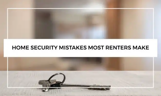 Home Security Mistakes Most Renters Make