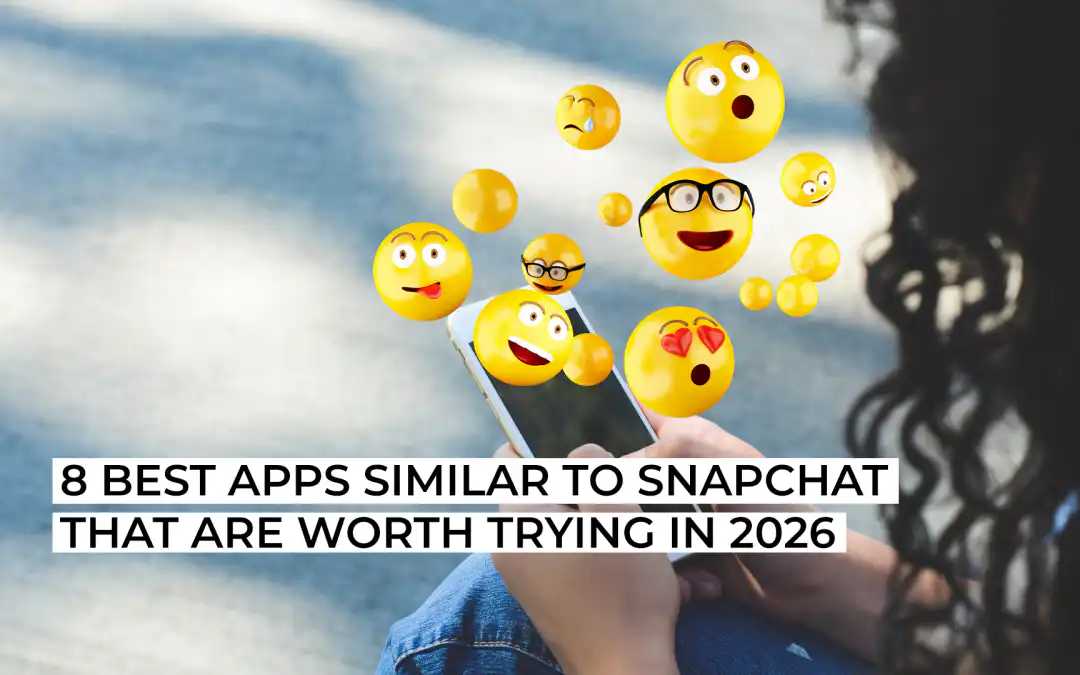 8 Best Apps Similar to Snapchat That Are Worth Trying in 2026