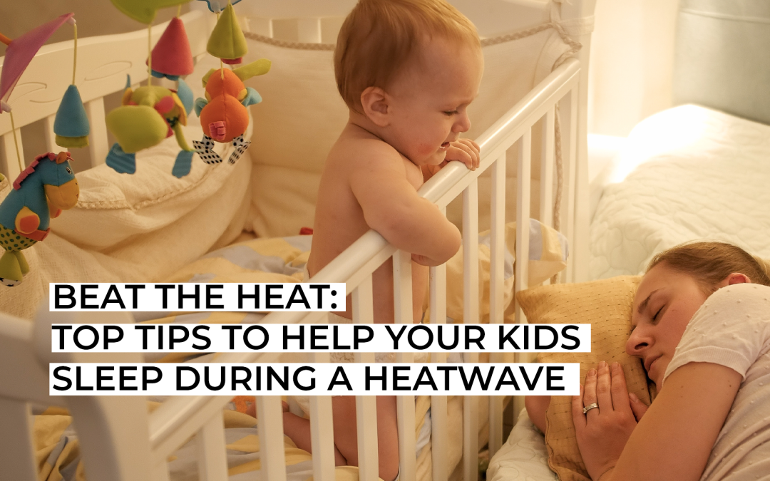 Beat The Heat: Top Tips To Help Your Kids Sleep During A Heatwave