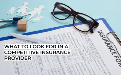 What to Look for in a Competitive Insurance Provider
