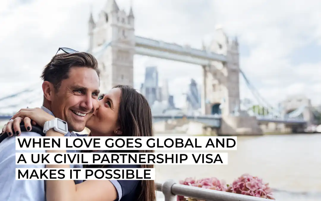 When Love Goes Global and a UK Civil Partnership Visa Makes It Possible