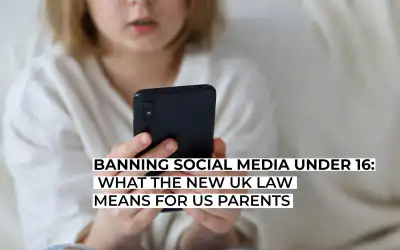 Banning Social Media Under 16: What the New UK Law Means for Parents