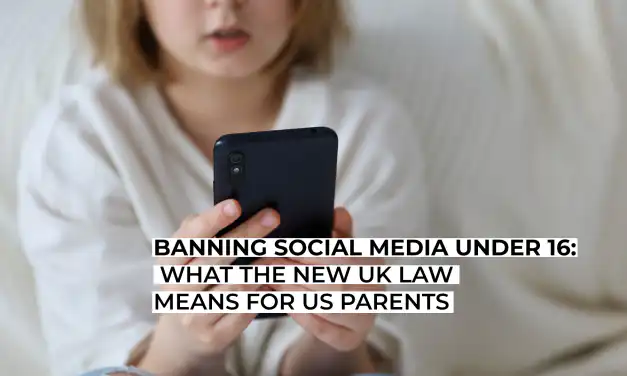 Banning Social Media Under 16: What the New UK Law Means for Parents