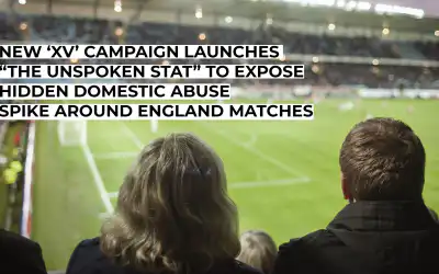New ‘xV’ Campaign Launches “The Unspoken Stat” to Expose Hidden Domestic Abuse Spike Around England Matches