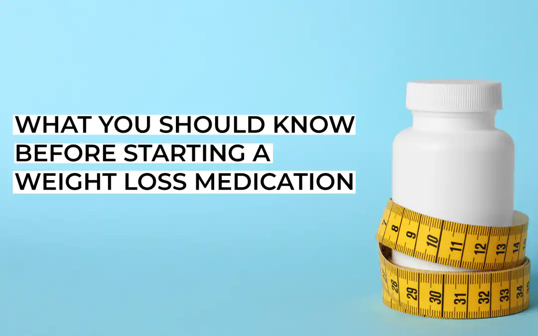 What You Should Know Before Starting a Weight Loss Medication
