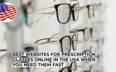Best Websites for Prescription Glasses Online in the USA When You Need Them Fast