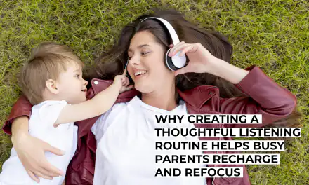 Why Creating A Thoughtful Listening Routine Helps Busy Parents Recharge And Refocus
