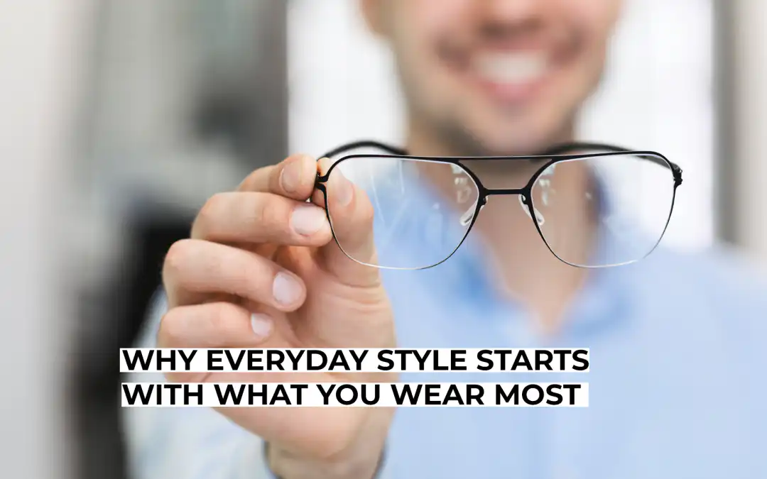 Why Everyday Style Starts With What You Wear Most
