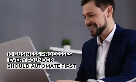 10 Business Processes Every Founder Should Automate First