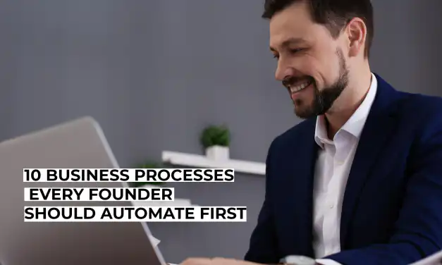 10 Business Processes Every Founder Should Automate First