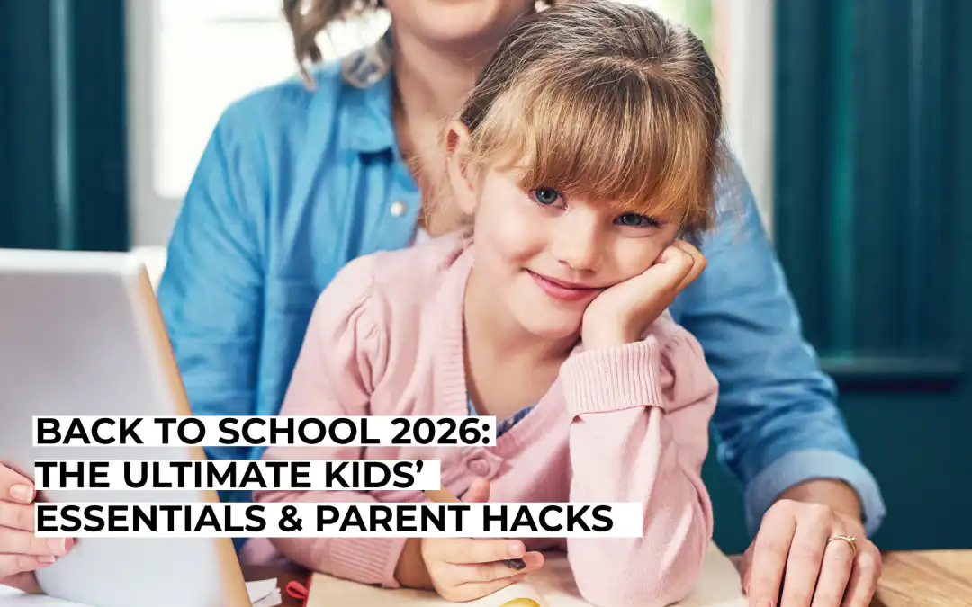 Back to School 2026: The Ultimate Kids’ Essentials & Parent Hacks