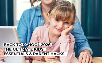 Back to School 2026: The Ultimate Kids’ Essentials & Parent Hacks
