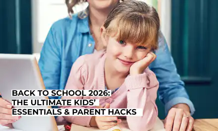 Back to School 2026: The Ultimate Kids’ Essentials & Parent Hacks