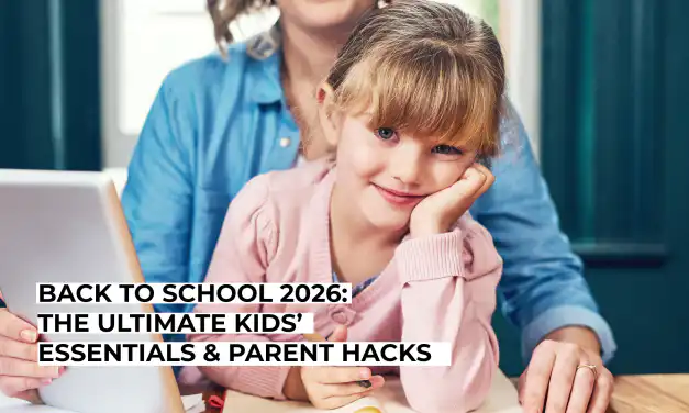 Back to School 2026: The Ultimate Kids’ Essentials & Parent Hacks