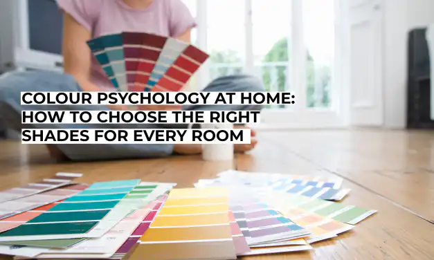 Colour Psychology at Home: How to Choose the Right Shades for Every Room