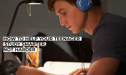 How to Help Your Teenager Study Smarter, Not Harder