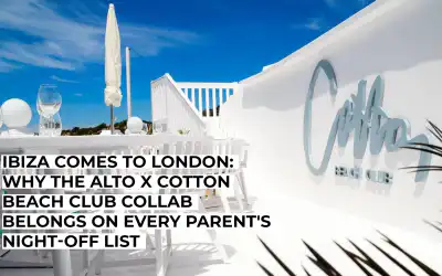 Ibiza Comes to London: Why the Alto x Cotton Beach Club Collab Belongs on Every Parent’s Night-Off List