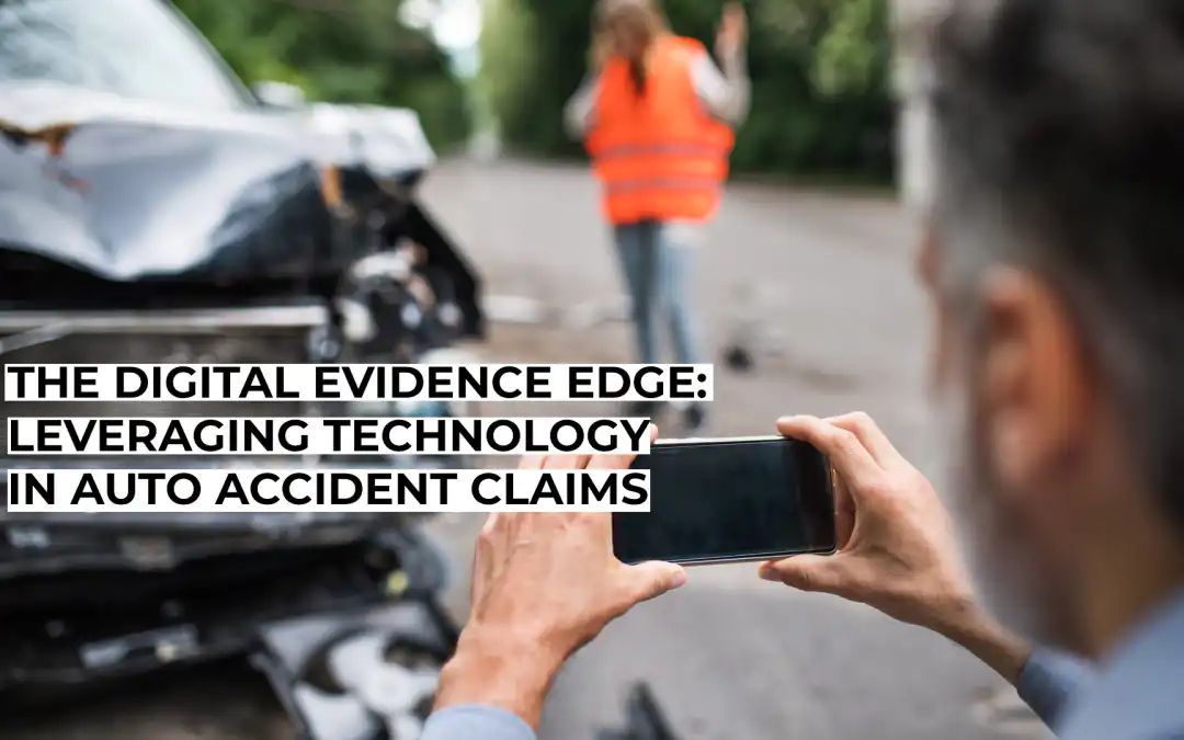 The Digital Evidence Edge: Leveraging Technology in Auto Accident Claims