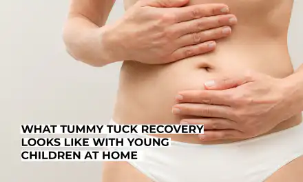 What Tummy Tuck Recovery Looks Like With Young Children at Home