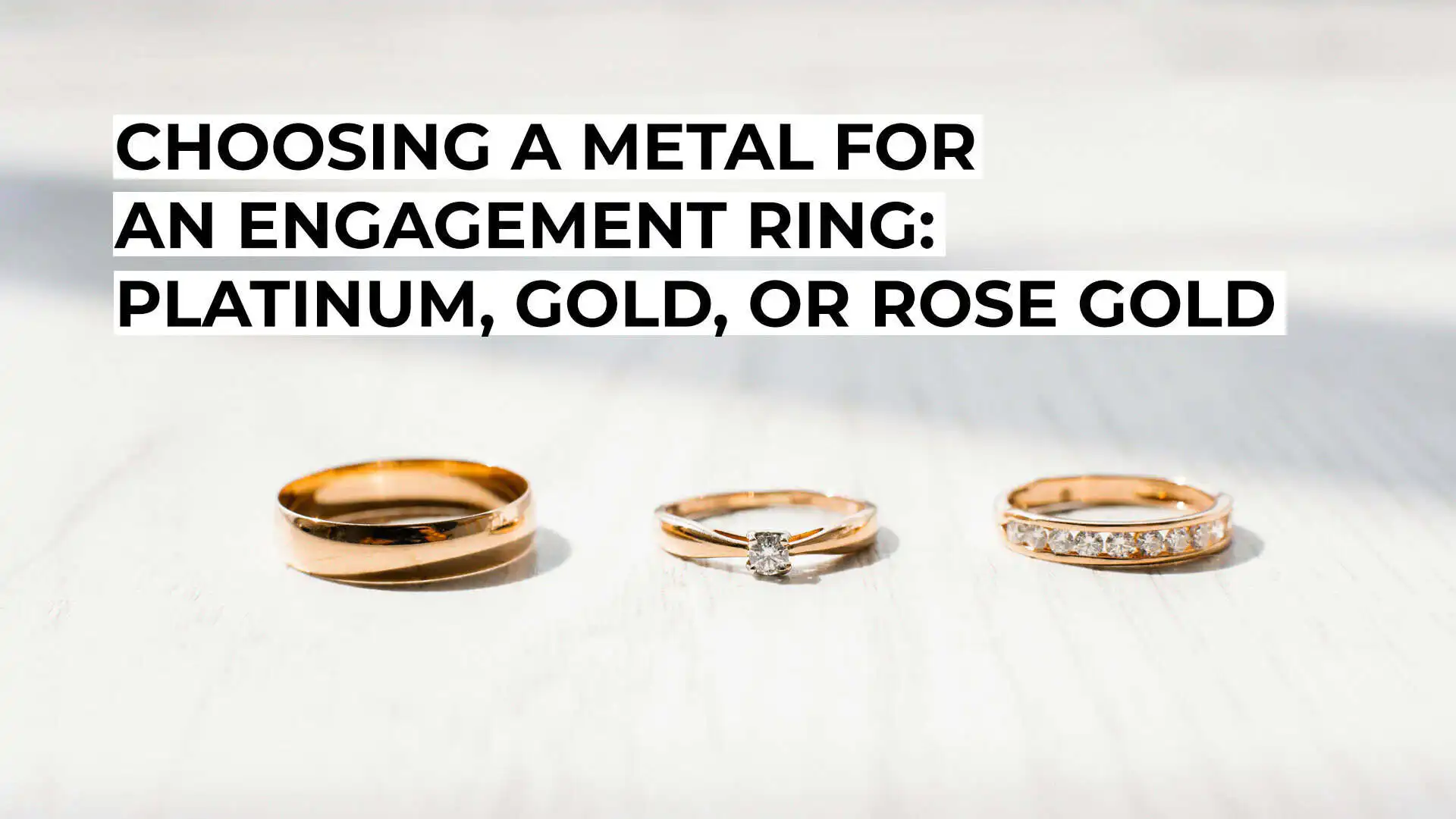 Choosing a Metal for an Engagement Ring - Platinum, Gold, or Rose Gold