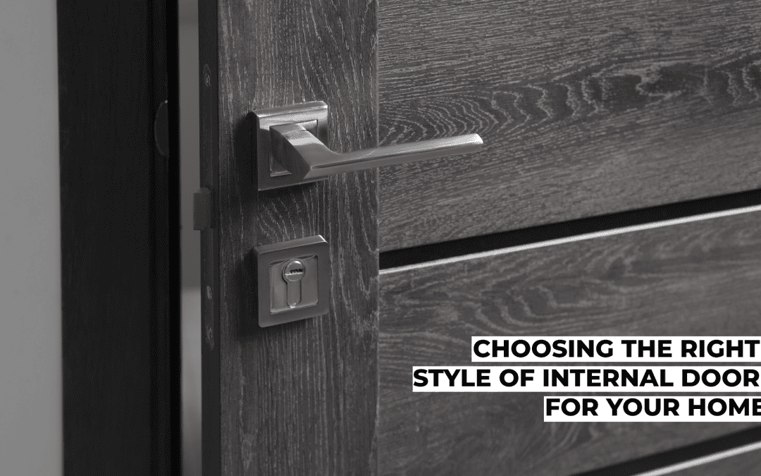 Choosing the Right Style of Internal Door for Your Home