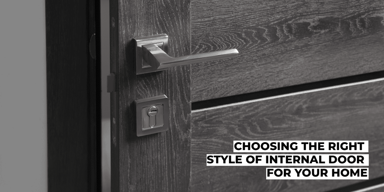 Choosing the Right Style of Internal Door for Your Home