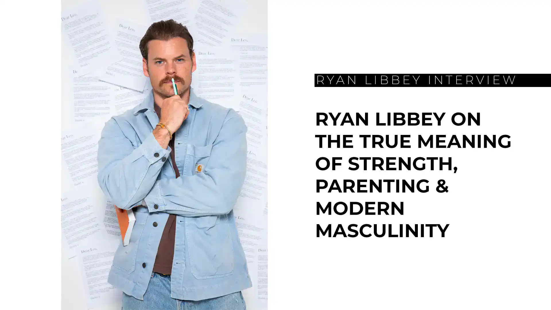 Ryan Libbey on the True Meaning of Strength, Parenting & Modern Masculinity