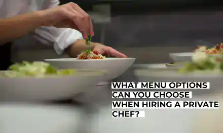 What Menu Options Can You Choose When Hiring a Private Chef?