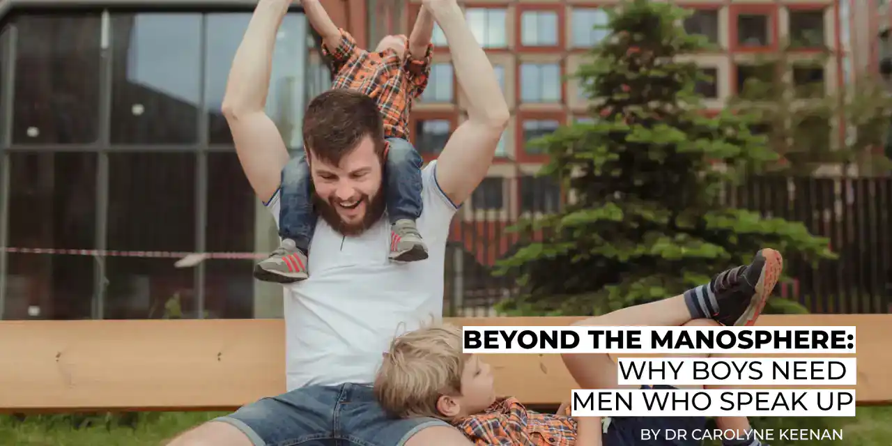 Beyond the Manosphere: Why Boys Need Men Who Speak Up