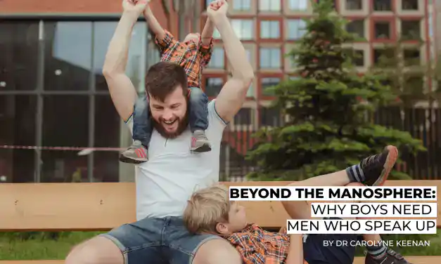Beyond the Manosphere: Why Boys Need Men Who Speak Up