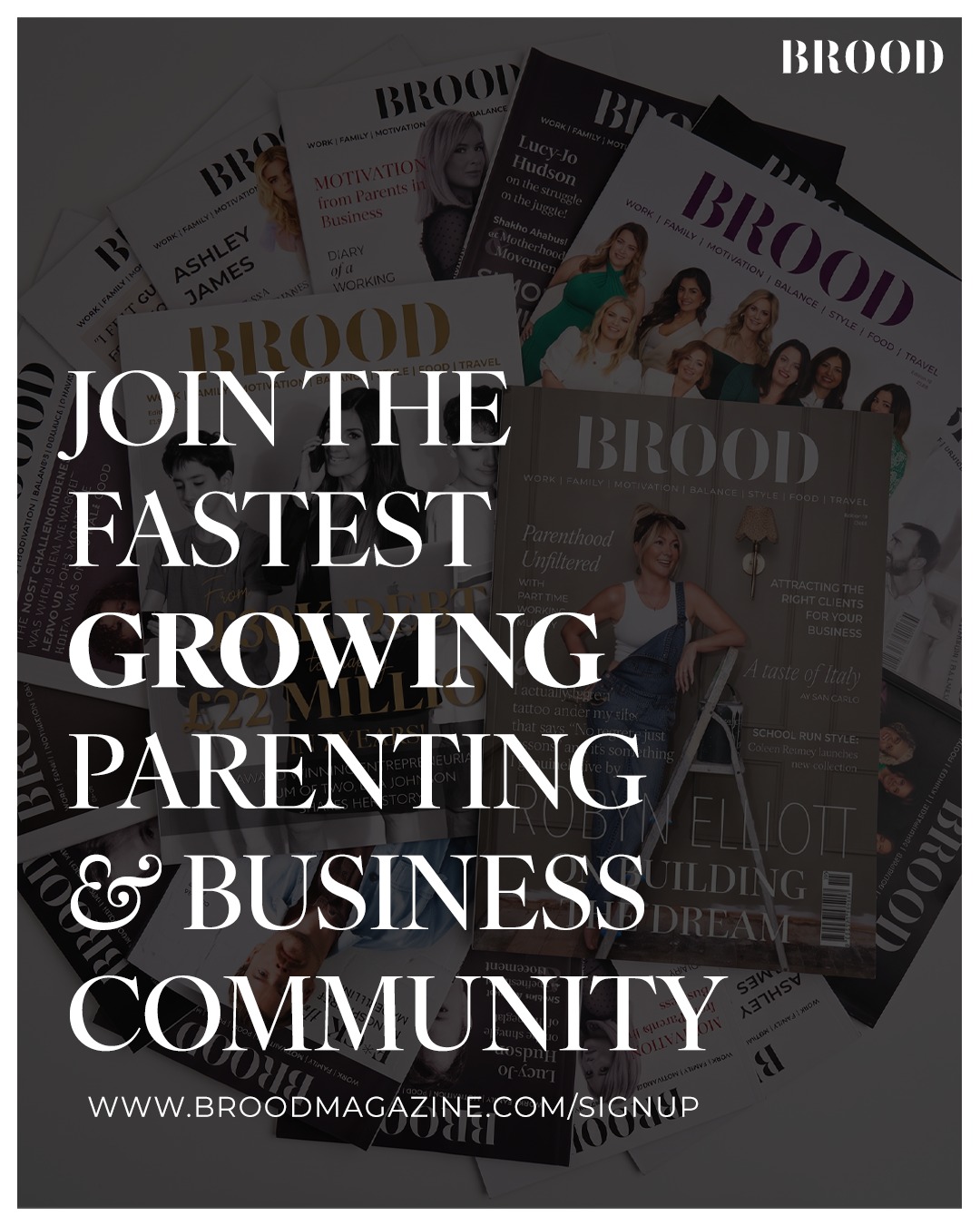 BROOD advertisement reading Join the fastest growing parenting and business community, over a collage of BROOD Magazine covers